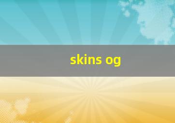 skins og